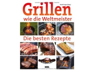 Fachbuch - Grillen wie die Weltmeister - Die besten Rezepte